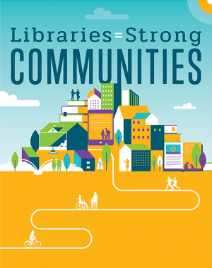 libraries build strong communities libraries build strong communities poster